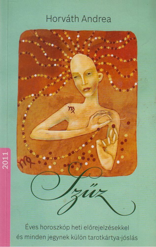 Horváth Andrea - Szűz - Horoszkóp a 2011-es esztendőre [antikvár]