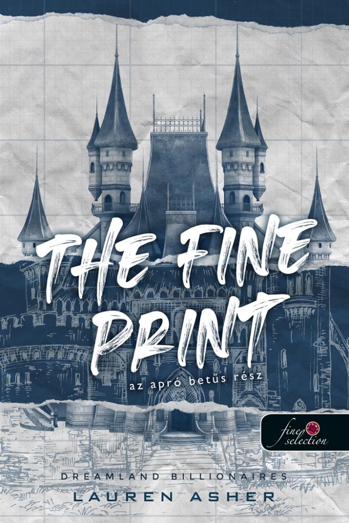LAUREN ASHER - The Fine Print - Az apró betűs rész (Dreamland Billionaires 1.)