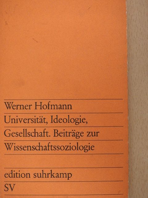 Werner Hofmann - Universität, Ideologie, Gesellschaft [antikvár]