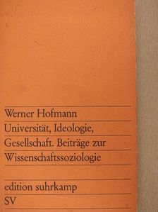 Werner Hofmann - Universität, Ideologie, Gesellschaft [antikvár]