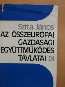 Szita János - Az összeurópai gazdasági együttműködés távlatai (dedikált példány) [antikvár]