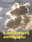 Elliot, Elisabeth - A mindenható árnyékában [antikvár]