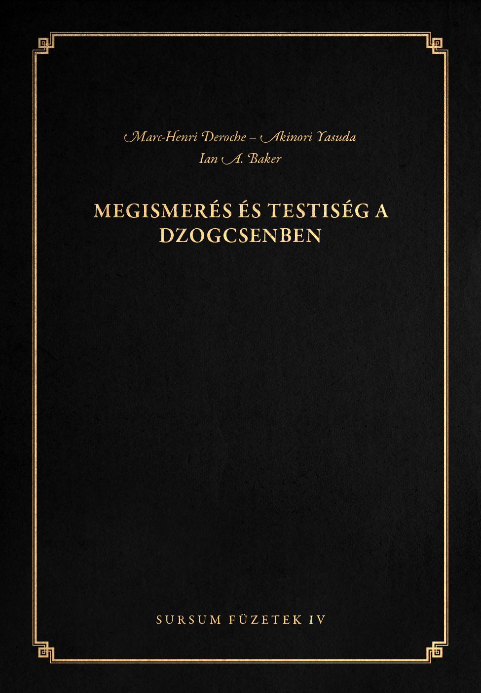 Marc-Henri Deroche - Akinori Yasuda - Ian A. Baker - Megismerés és testiség a dzogcsenben