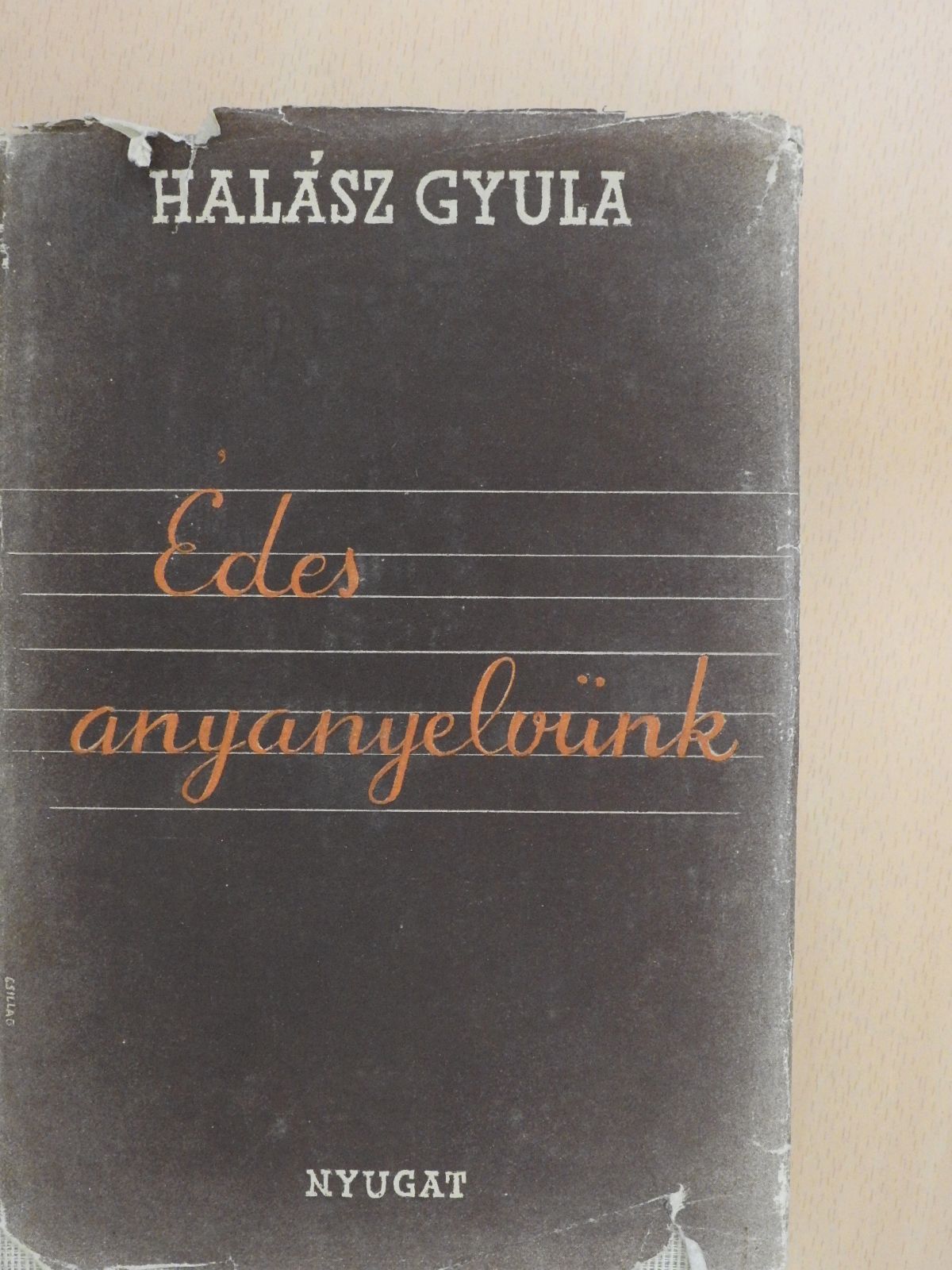 Halász Gyula - Édes anyanyelvünk (aláírt példány) [antikvár]