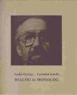 SZABÓ GYÖRGY, GYÉMÁNT LÁSZLÓ - Dialóg és monológ (aláírt) [antikvár]