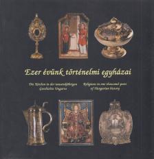 H. Kolba Judit - Ezer évünk történelmi egyházai - Szakrális kincseink [antikvár]