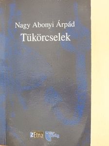 Nagy Abonyi Árpád - Tükörcselek (dedikált példány) [antikvár]