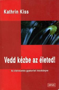 Kathrin Kiss - Vedd kézbe az életed! [antikvár]
