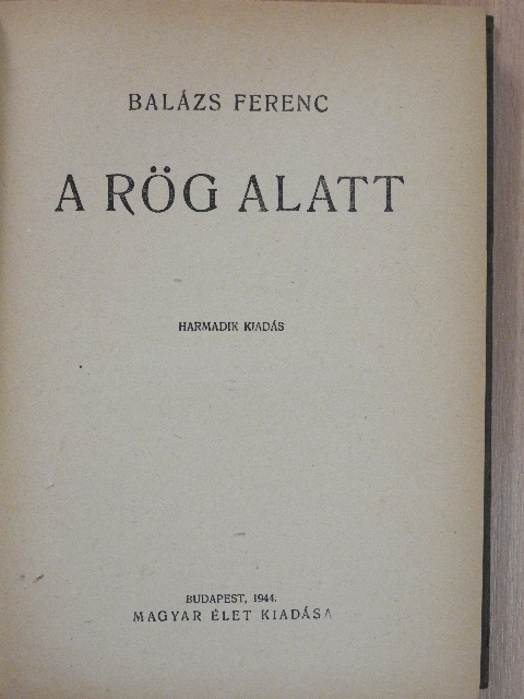Balázs Ferenc - A rög alatt [antikvár]