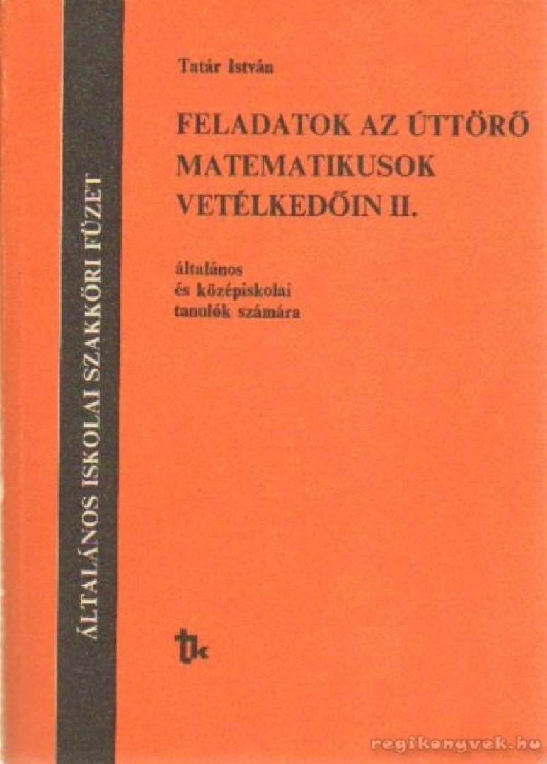 Tatár István - Feladatok az úttörő matematikusok vetélkedőin II. [antikvár]