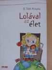 D. Tóth Kriszta - Lolával az élet [antikvár]