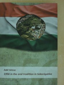 Adél Vehrer - 1956 in the oral tradition in Sokorópátka [antikvár]