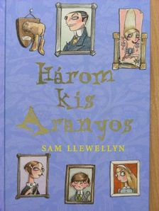 Sam Llewellyn - Három Kis Aranyos [antikvár]