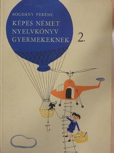 Bogdány Ferenc - Képes német nyelvkönyv gyermekeknek 2. [antikvár]