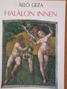 Álló Géza - Halálon innen [antikvár]