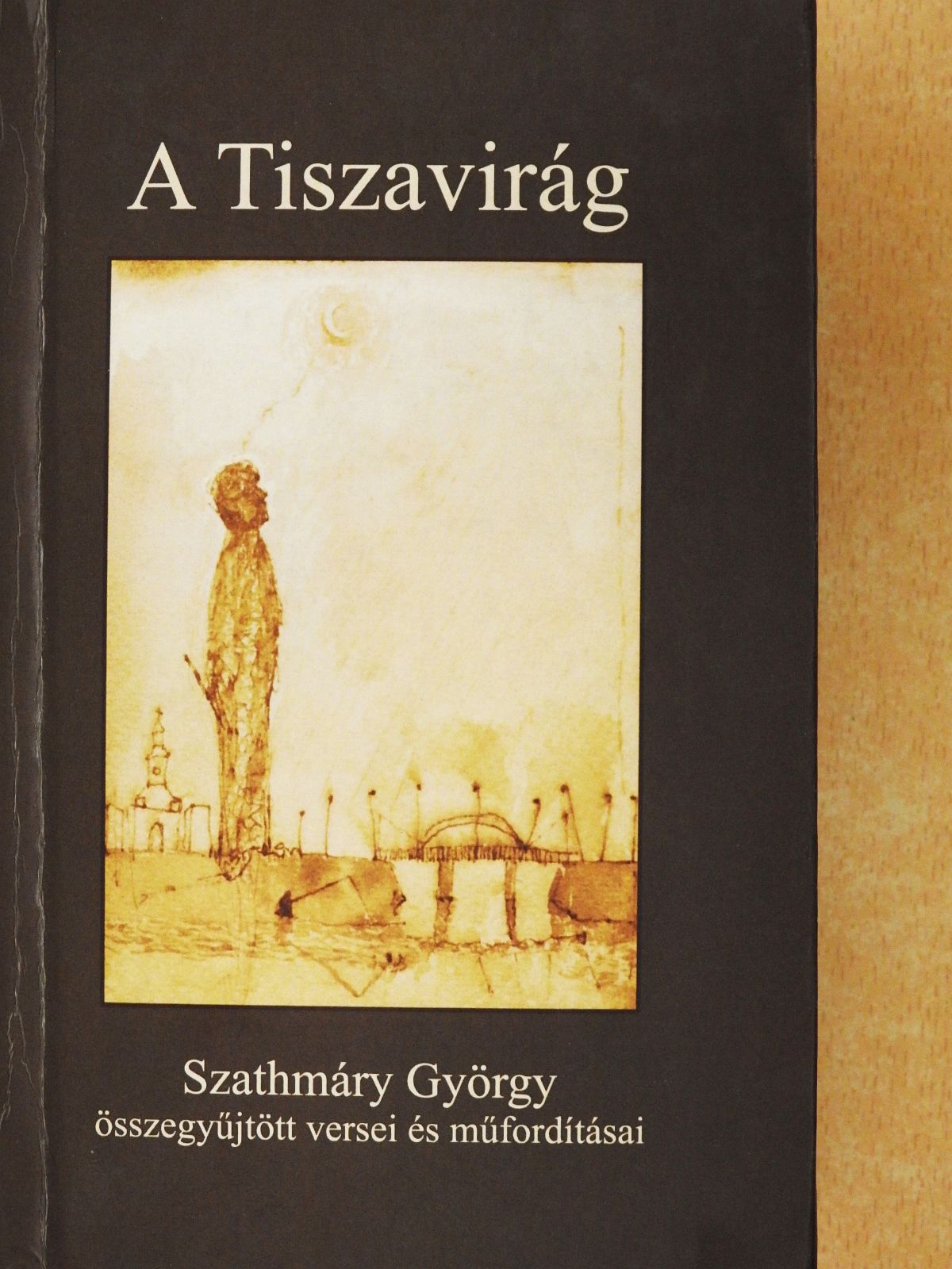 Szathmáry György - A Tiszavirág (dedikált példány) [antikvár]