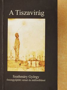 Szathmáry György - A Tiszavirág (dedikált példány) [antikvár]
