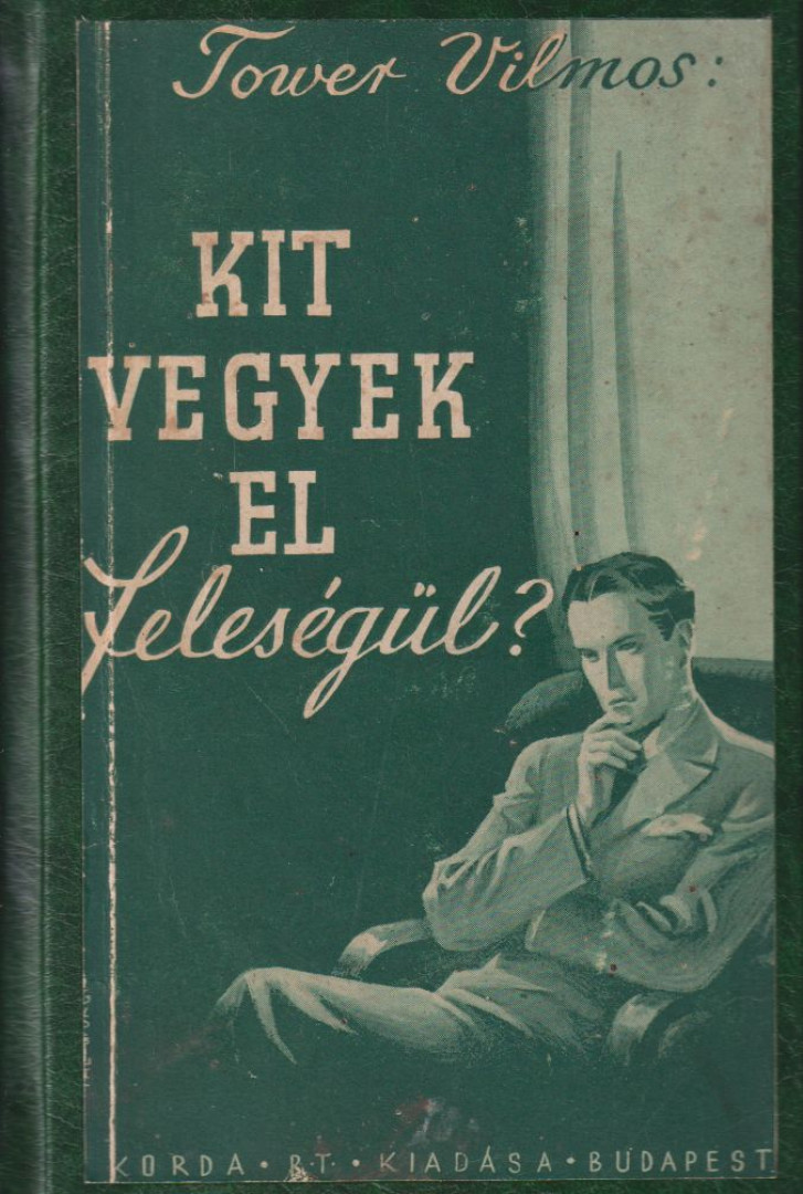 TOWER VILMOS - Kit vegyek el feleségül? [antikvár]