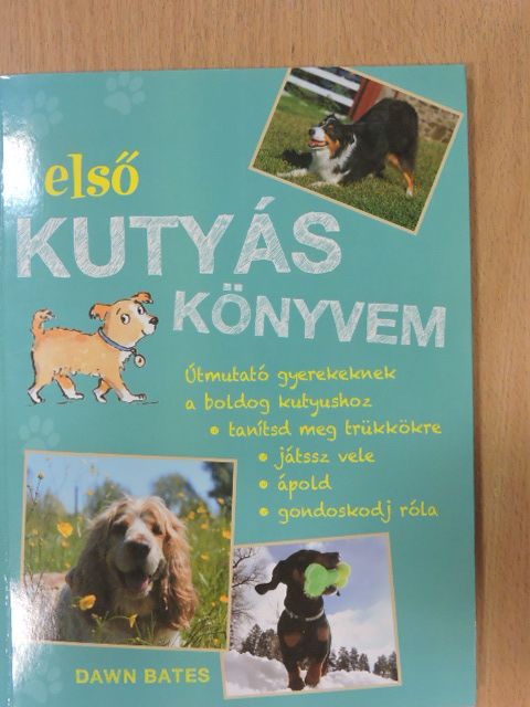 Dawn Bates - Első kutyás könyvem [antikvár]