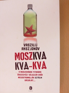 Vaszilij Akszjonov - Moszkva Kva-Kva [antikvár]