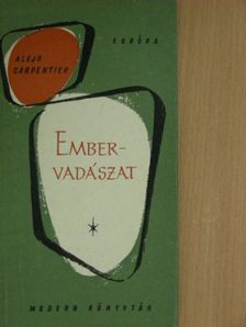 Alejo Carpentier - Embervadászat [antikvár]