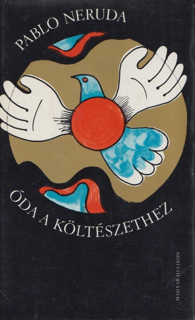 Neruda, Pablo - Óda a költészethez [antikvár]