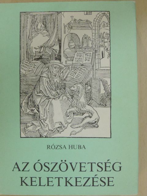 Rózsa Huba - Az Ószövetség keletkezése [antikvár]