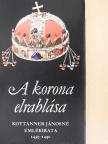 Kottanner Jánosné - A korona elrablása [antikvár]