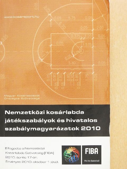 Nemzetközi kosárlabda játékszabályok és hivatalos szabálymagyarázatok 2010 [antikvár]