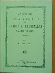 Balogh Gyula - Az 1809. évi insurrectio és franczia megszállás Vasmegyében [antikvár]