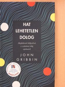 John Gribbin - Hat lehetetlen dolog [antikvár]
