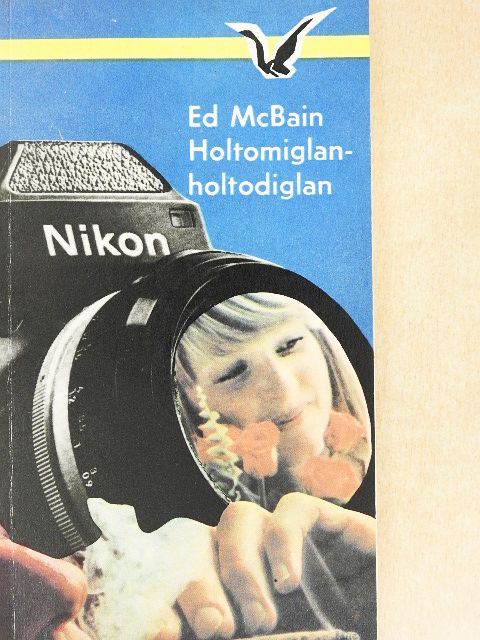 Ed McBain - Holtomiglan-holtodiglan [antikvár]
