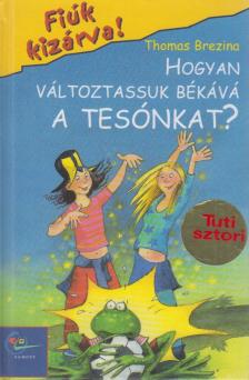 Hogyan változtassuk békává a tesónkat? [antikvár]