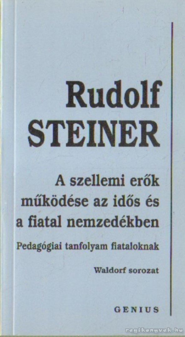 Rudolf Steiner - A szellemi erők működése az idős és fiatal nemzedékben [antikvár]