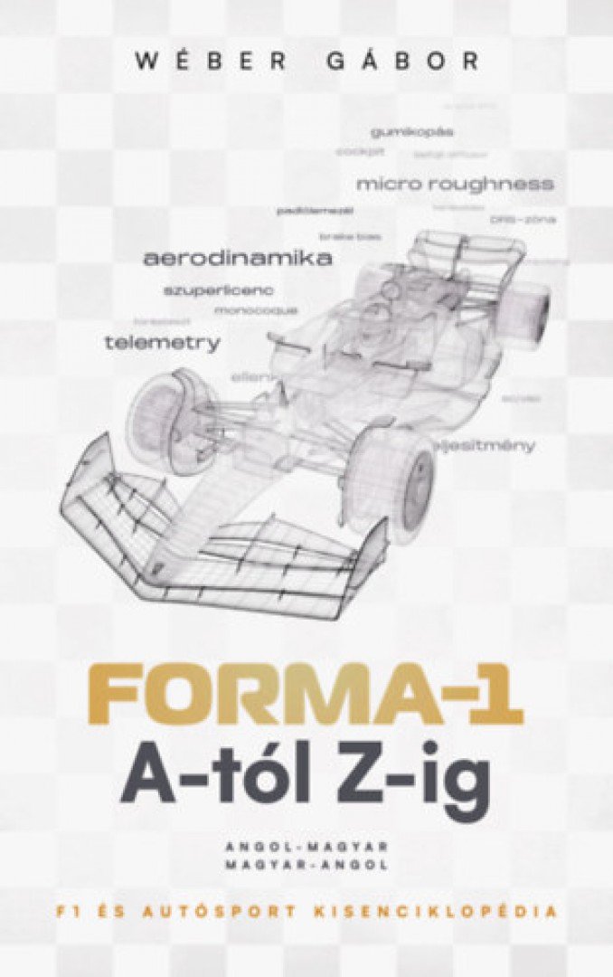 Wéber Gábor - Forma-1 A-tól Z-ig - F1 és autósport kisenciklopédia [antikvár]
