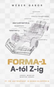 Wéber Gábor - Forma-1 A-tól Z-ig - F1 és autósport kisenciklopédia [antikvár]