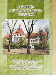 A Kecskeméti Református Egyházközség és Kollégium [antikvár]