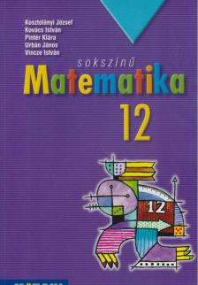 Kosztolányi József, Kovács István, Pintér Klára, Urbán János, Vincze István - Sokszínű matematika 12. [antikvár]