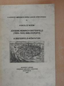 Viskolcz Noémi - Johann Heinrich Bisterfeld (1605-1655) bibliográfia [antikvár]