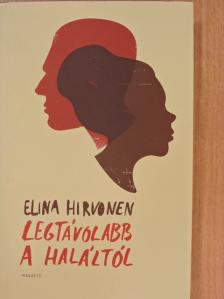 Elina Hirvonen - Legtávolabb a haláltól [antikvár]