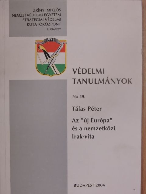 Tálas Péter - Az "új Európa" és a nemzetközi Irak-vita [antikvár]