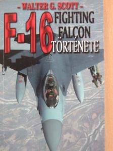 Walter G. Scott - Az F-16 Fighting Falcon története [antikvár]