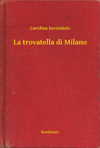 Invernizio Carolina - La trovatella di Milano [eKönyv: epub, mobi]