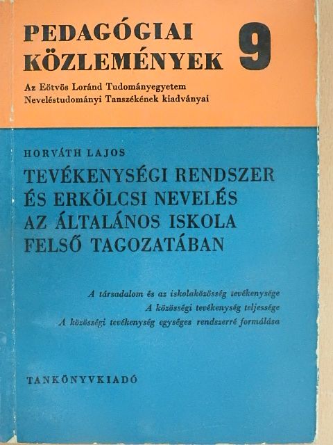Horváth Lajos - Tevékenységi rendszer és erkölcsi nevelés az általános iskola felső tagozatában [antikvár]