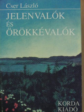Cser László - Jelenvalók és örökkévalók [antikvár]