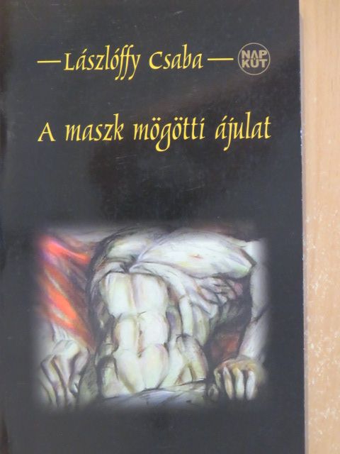 Lászlóffy Csaba - A maszk mögötti ájulat [antikvár]