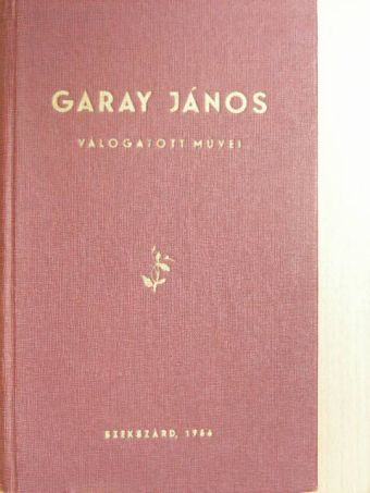 Garay János - Garay János válogatott művei [antikvár]