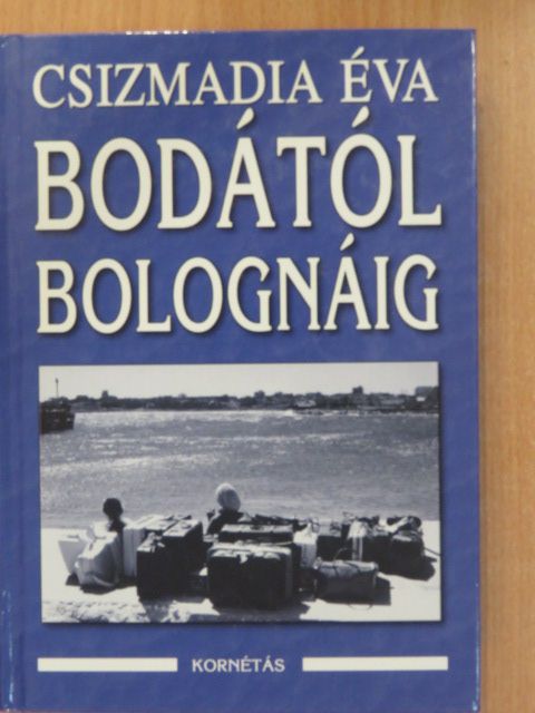 Csizmadia Éva - Bodától Bolognáig (aláírt példány) [antikvár]