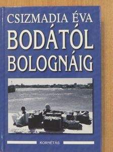 Csizmadia Éva - Bodától Bolognáig (aláírt példány) [antikvár]