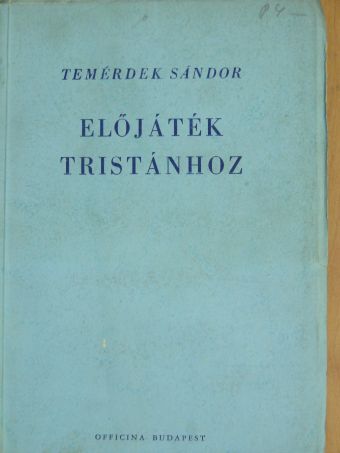 Temérdek Sándor - Előjáték Tristánhoz [antikvár]